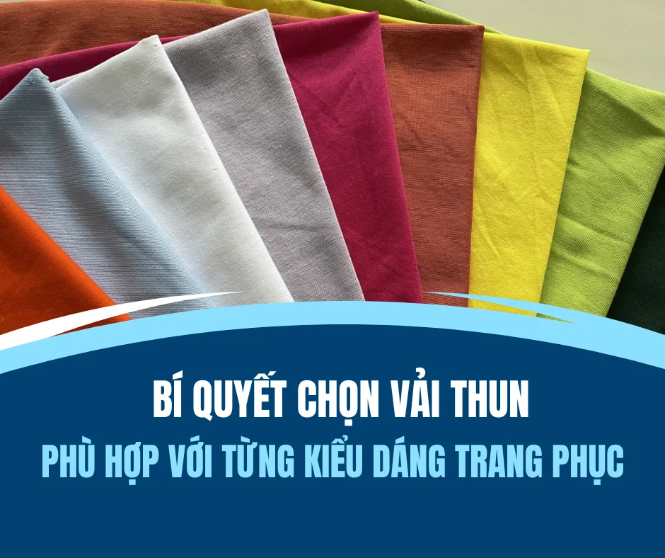 🔑BÍ QUYẾT CHỌN VẢI THUN PHÙ HỢP VỚI TỪNG KIỂU DÁNG TRANG PHỤC