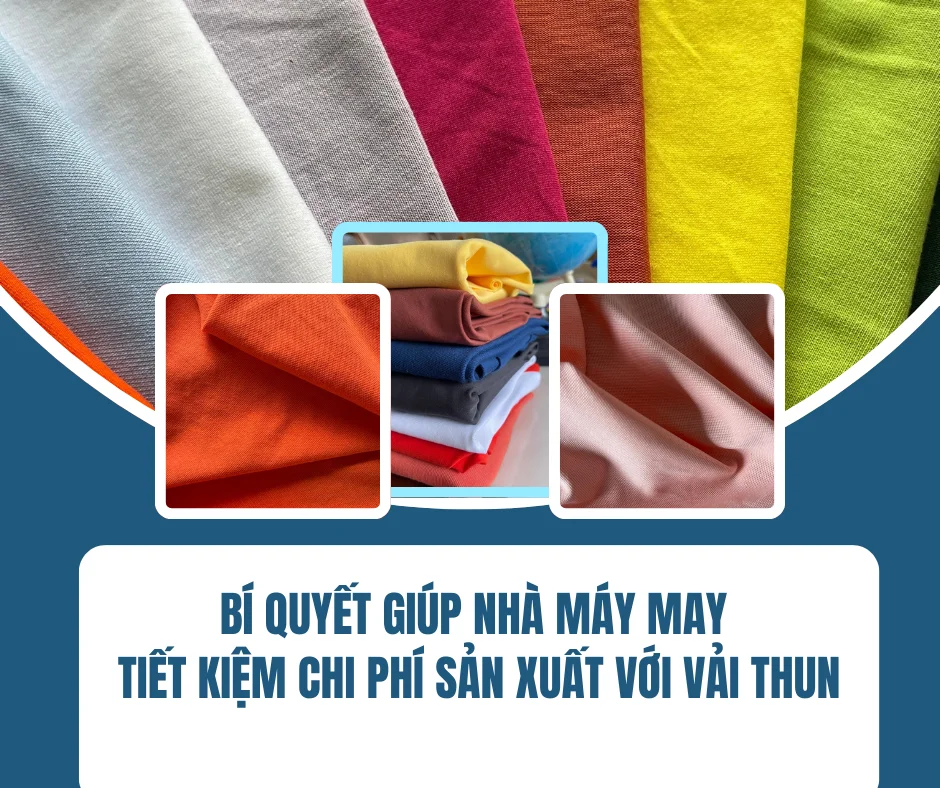 BÍ QUYẾT GIÚP NHÀ MÁY MAY TIẾT KIỆM CHI PHÍ SẢN XUẤT VỚI VẢI THUN