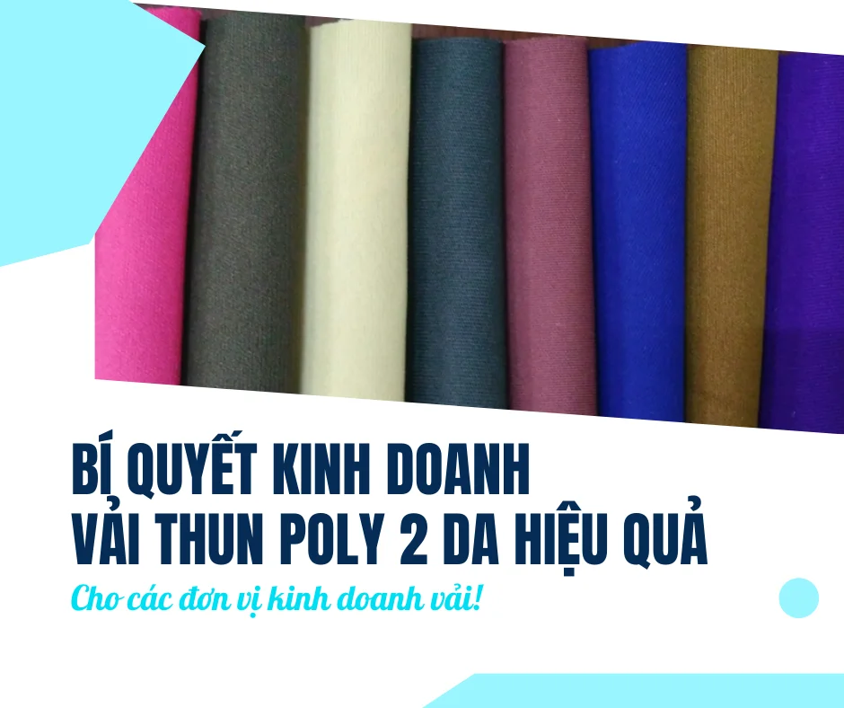 Bí Quyết Kinh Doanh Vải Thun Poly 2 Da Hiệu Quả Cho Các Đơn Vị Kinh Doanh Vải