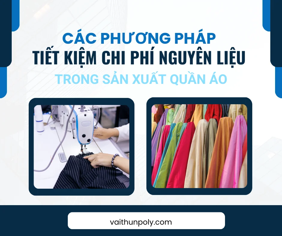 CÁC PHƯƠNG PHÁP TIẾT KIỆM CHI PHÍ NGUYÊN LIỆU TRONG SẢN XUẤT QUẦN ÁO