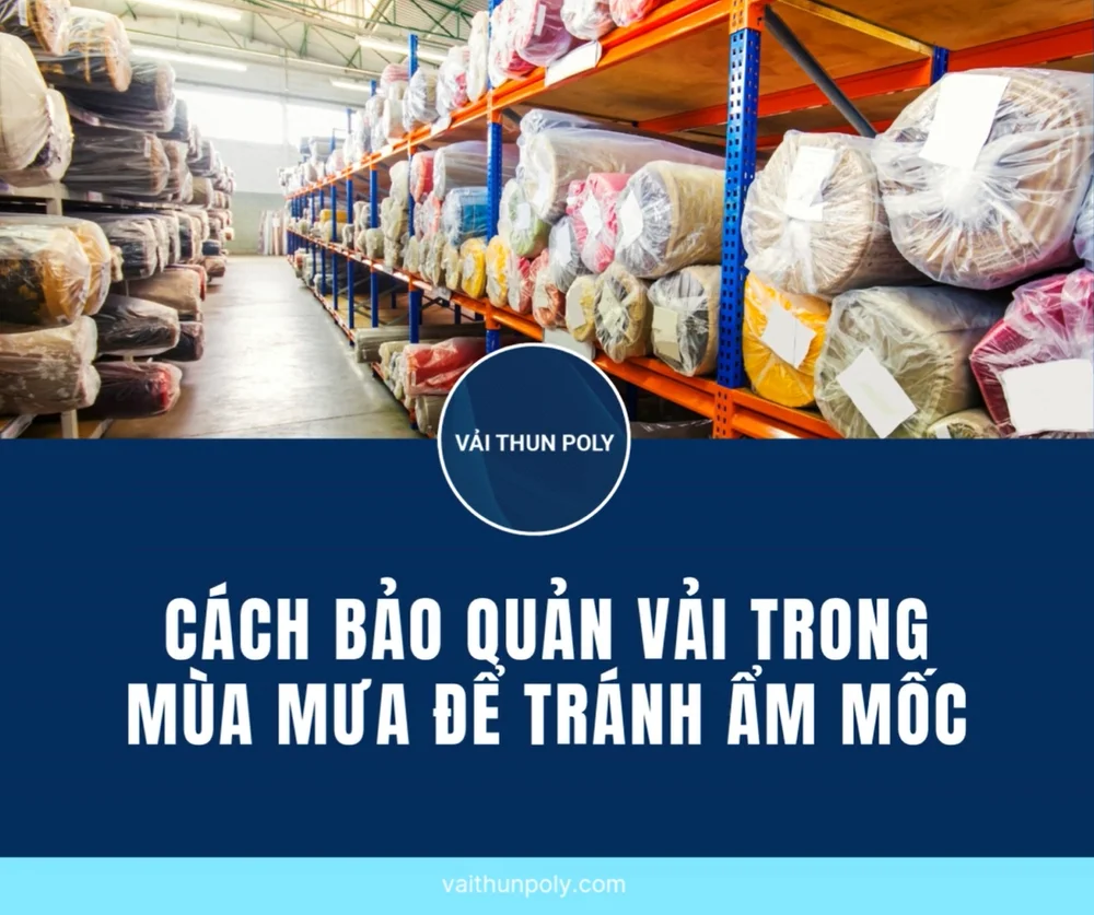 CÁCH BẢO QUẢN VẢI TRONG MÙA MƯA ĐỂ TRÁNH ẨM MỐC