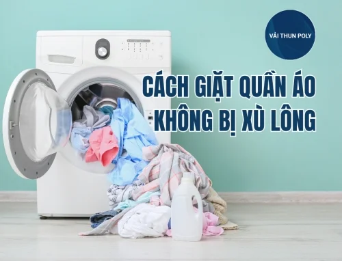 Cách Giặt Quần Áo Không Bị Xù Lông