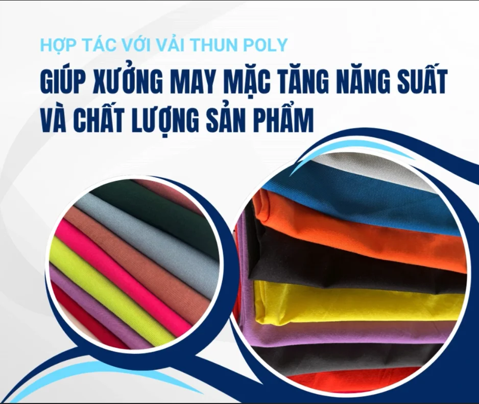HỢP TÁC VỚI VẢI THUN POLY: Giúp xưởng may mặc tăng năng suất và chất lượng sản phẩm!