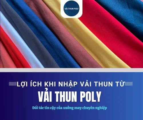 Lợi ích khi nhập vải thun từ Vải Thun Poly – Đối tác tin cậy của xưởng may chuyên nghiệp