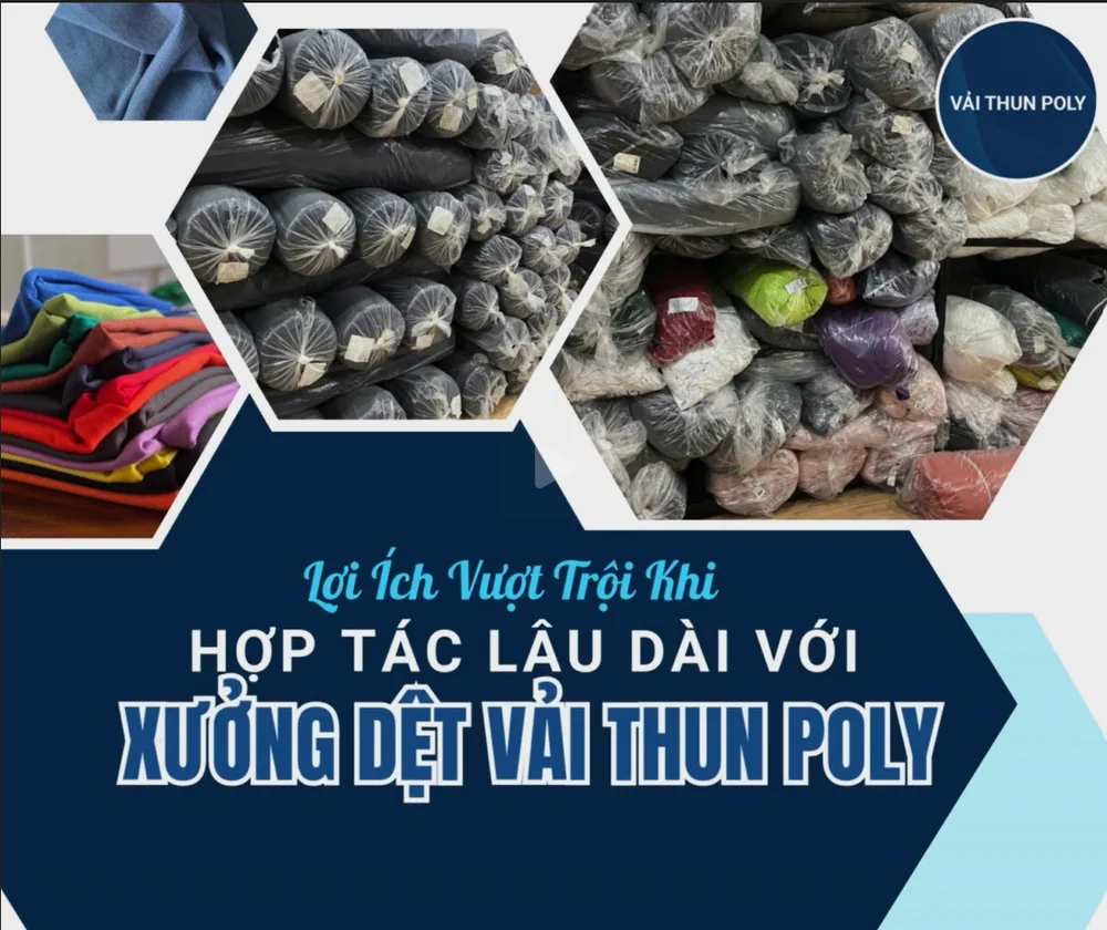Lợi Ích Vượt Trội Khi Hợp Tác Lâu Dài Với Vải Thun Poly