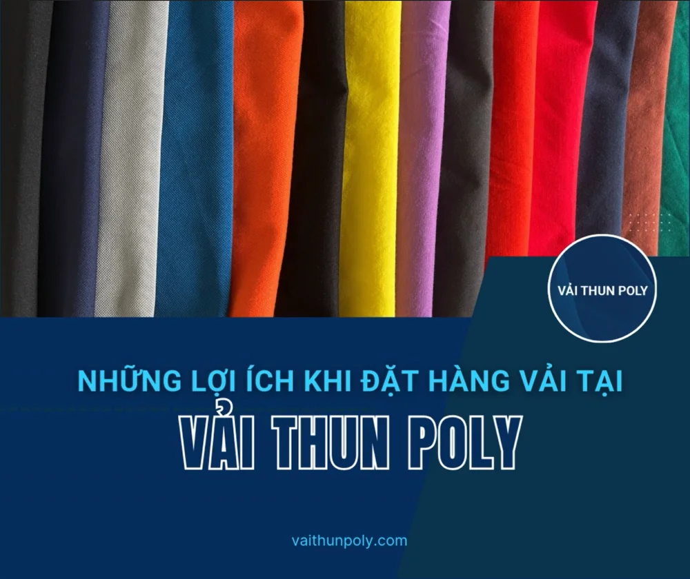 Những lợi ích khi đặt hàng vải tại Vải Thun Poly