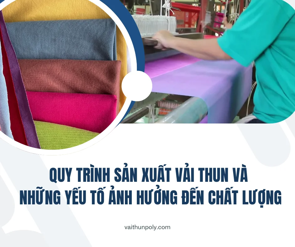 Quy Trình Sản Xuất Vải Thun và Những Yếu Tố Ảnh Hưởng Đến Chất Lượng - Sự Khác Biệt Từ Vải Thun Poly
