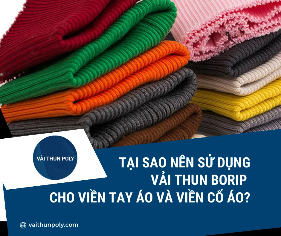 TẠI SAO NÊN SỬ DỤNG VẢI THUN BORIP CHO VIỀN TAY ÁO VÀ VIỀN CỔ ÁO?