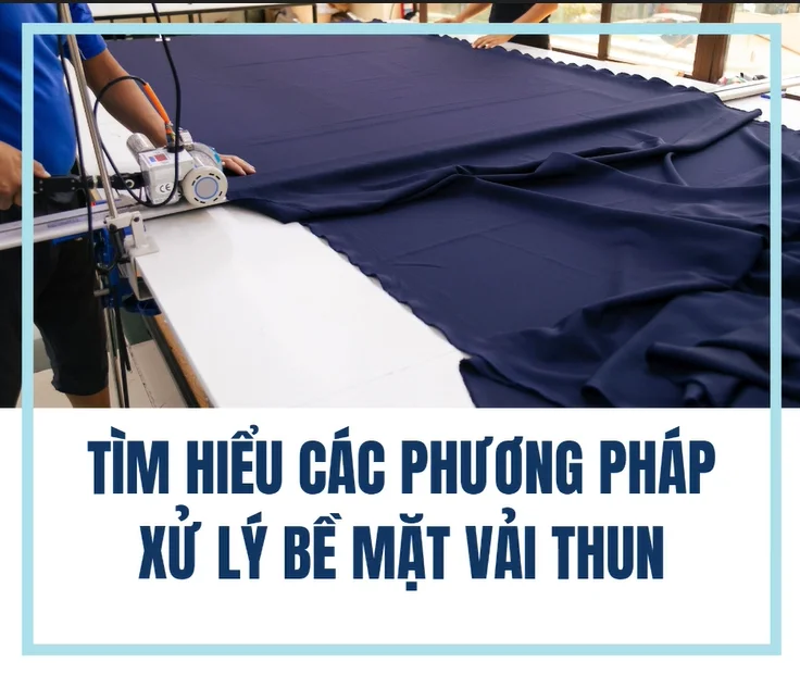 Tìm Hiểu Các Phương Pháp Xử Lý Bề Mặt Vải Thun