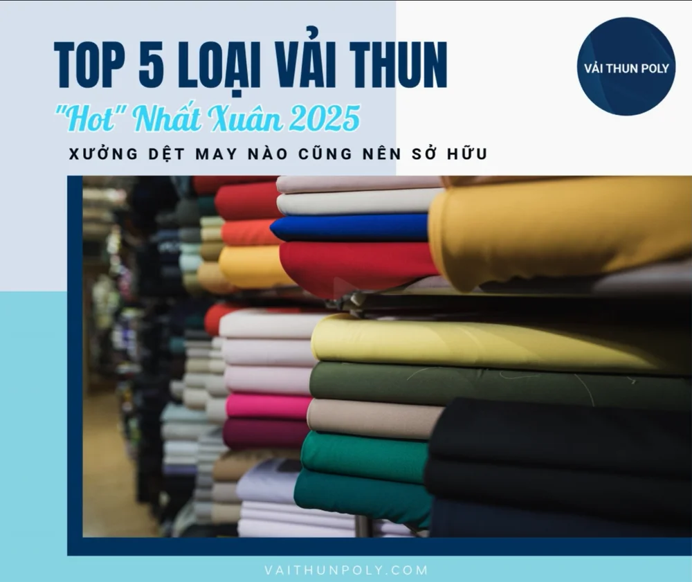 Top 5 Loại Vải Thun "Hot" Nhất Xuân 2025 - Xưởng Dệt May Nào Cũng Nên Sở Hữu