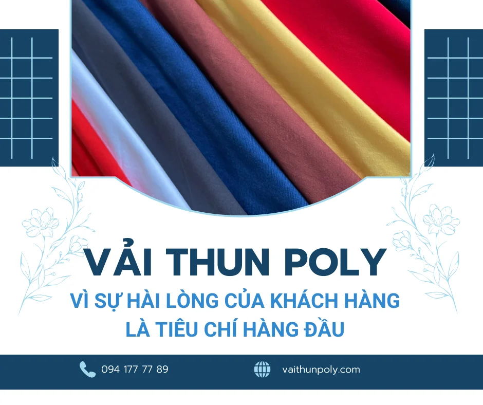 VẢI THUN POLY: VÌ SỰ HÀI LÒNG CỦA KHÁCH HÀNG LÀ TIÊU CHÍ HÀNG ĐẦU