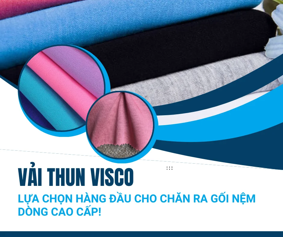 VẢI THUN VISCO - Lựa chọn hàng đầu cho chăn ra gối nệm dòng cao cấp!
